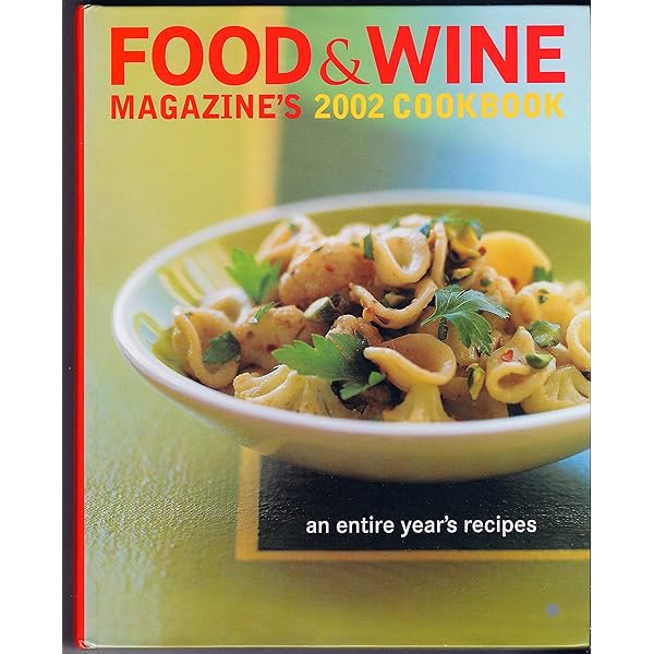 Food & Wine Magazine's 2002 Cookbook: An Entire Year's